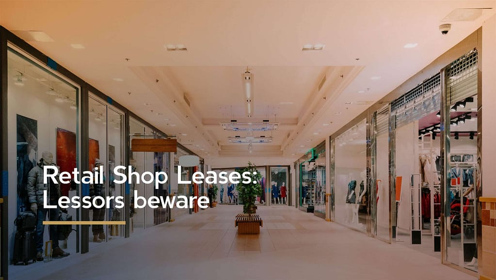 Retail Shop Leases Lessors beware P.M. Lee & Co. Lawyers