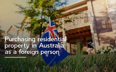 Purchasing residential property in Australia as a foreign person